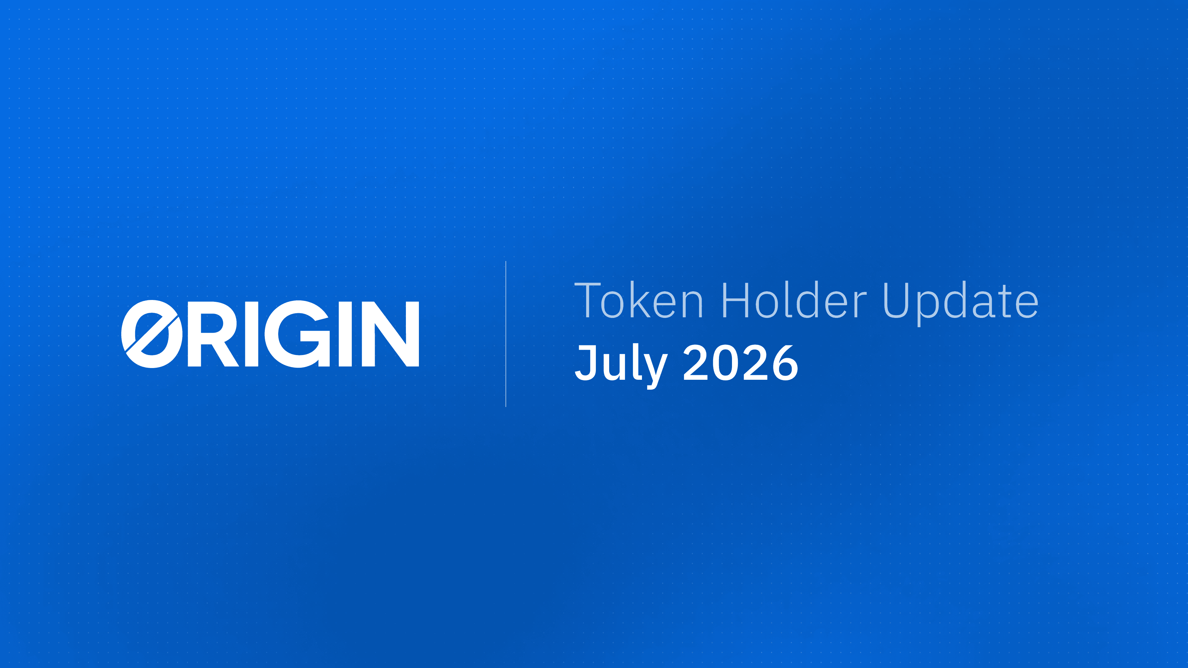 July 2026 Token Holder Update